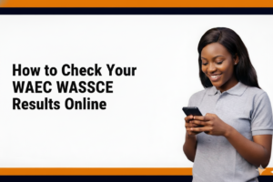 How to Check Your WAEC WASSCE Results Online